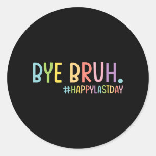 Hallo Bruh Leraar Gelukkig Laatste Dag Van School Ronde Sticker