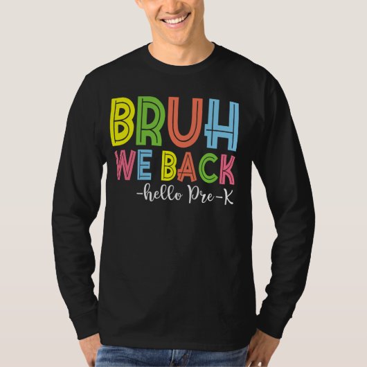 Hallo Bruh We Back Pre-K Terug naar de leraar T-shirt (Voorkant)