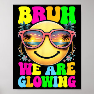 Hallo Bruh we gloeien in mijn gloeiende tijdperk Poster