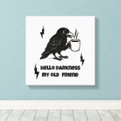 Hallo Coffee Raven – Darkness Mijn oude vriend Canvas Afdruk (Insitu (Houten vloer))
