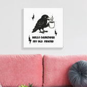 Hallo Coffee Raven – Darkness Mijn oude vriend Canvas Afdruk (Insitu (Woonkamer))