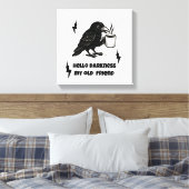 Hallo Coffee Raven – Darkness Mijn oude vriend Canvas Afdruk (Insitu (Slaapkamer))
