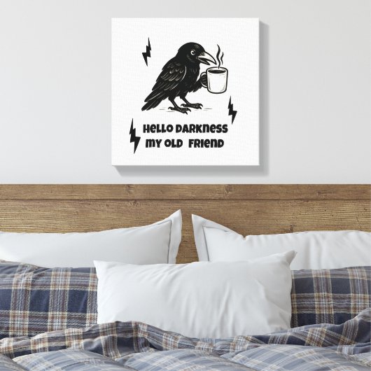 Hallo Coffee Raven – Darkness Mijn oude vriend Canvas Afdruk (Insitu (Slaapkamer))