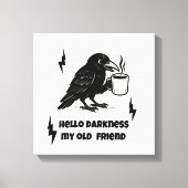 Hallo Coffee Raven – Darkness Mijn oude vriend Canvas Afdruk (Voorkant)