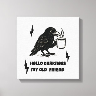 Hallo Coffee Raven – Darkness Mijn oude vriend Canvas Afdruk