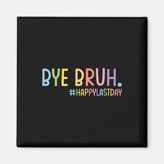 Hallo Dag Bruh Leraar Happy Last Day Of School Magneet (Voorkant)