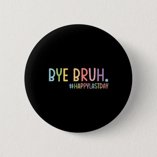 Hallo Dag Bruh Leraar Happy Last Day Of School Ronde Button 5,7 Cm (Voorkant)