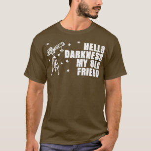 hallo Darkness elescope Stargazing Astronomy Lover T-shirt