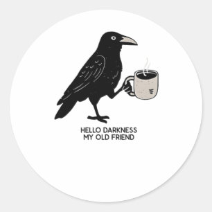 Hallo Darkness My Old Friend Crow Coffee Spooky Ha Ronde Sticker