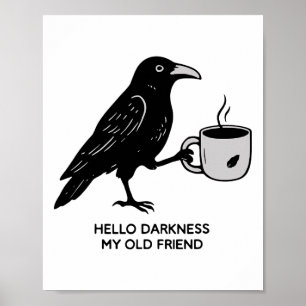 Hallo Darkness My Old Friend Raven Coffee Spooky H Poster
