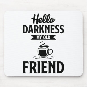 Hallo donker mijn oude vriend grappige koffie s muismat
