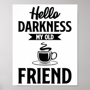 Hallo donker mijn oude vriend grappige koffie s poster