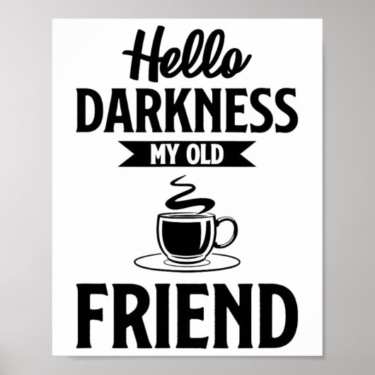 Hallo donker mijn oude vriend grappige koffie s poster (Voorkant)