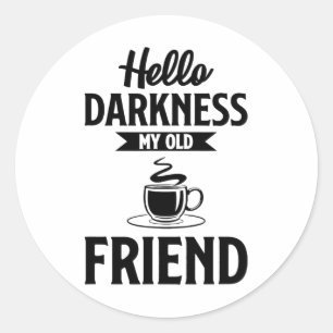 Hallo donker mijn oude vriend grappige koffie s ronde sticker