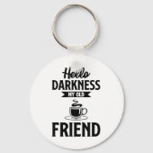 Hallo donker mijn oude vriend grappige koffie s sleutelhanger (Voorkant)