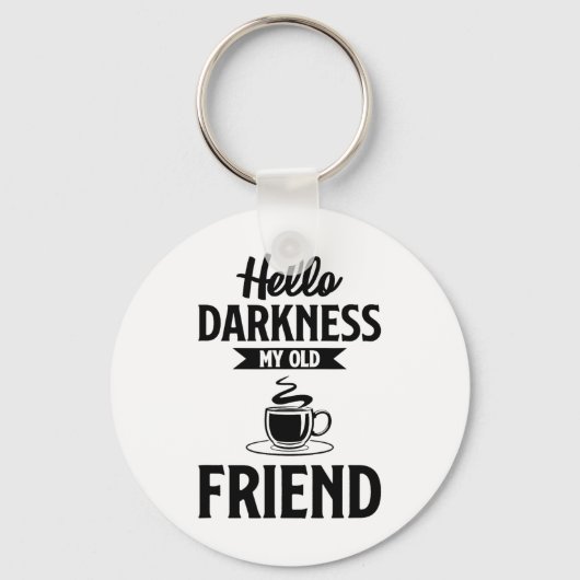 Hallo donker mijn oude vriend grappige koffie s sleutelhanger (Voorkant)