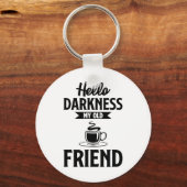 Hallo donker mijn oude vriend grappige koffie s sleutelhanger (Voorkant)