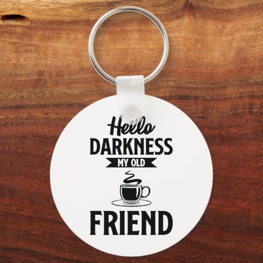 Hallo donker mijn oude vriend grappige koffie s sleutelhanger (Voorkant)