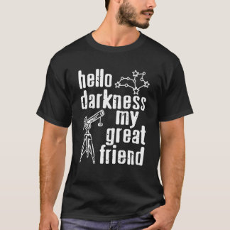 Hallo Duisternis Mijn Hemelse Gezel Telescoop Lief T-shirt