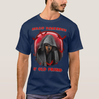 hallo duisternis mijn oude vriend Dachshund Dog T-shirt