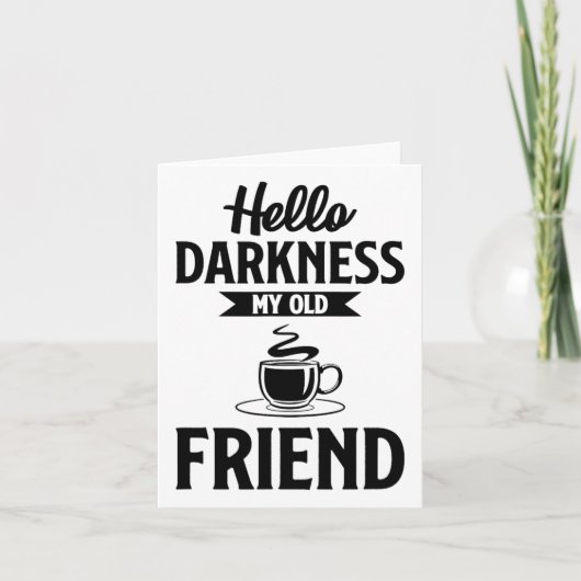 Hallo Duisternis Mijn Oude Vriend Grappige Koffie  Kaart (Voorkant)