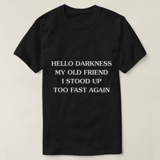 hallo duisternis mijn oude vriend ik zat te snel H T-shirt (Design voorkant)