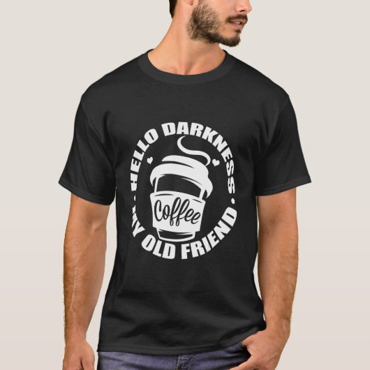 hallo duisternis mijn oude vriendenkoffee t-shirt (Voorkant)