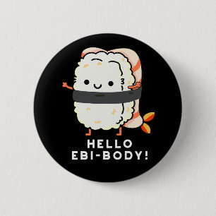 hallo Ebi-body Funny Ebi Sushi Pun Dark BG Ronde Button 5,7 Cm