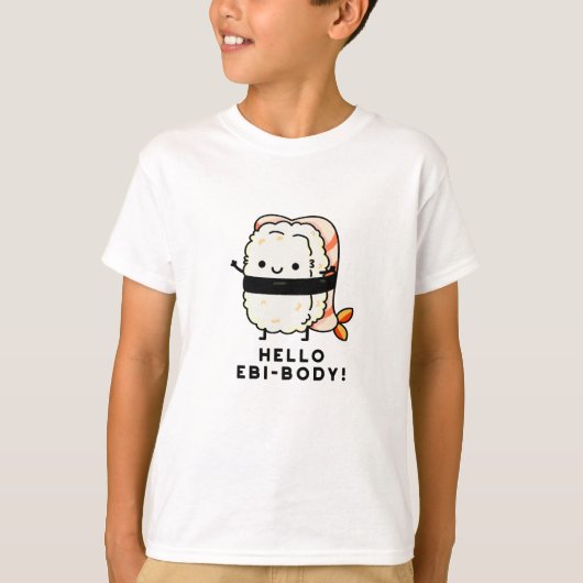 hallo Ebi-body Funny Ebi Sushi Pun T-shirt (Voorkant)