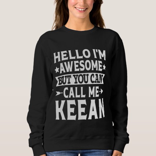 Hallo Geweldige Keean Funny Voornaam Trui (Voorkant)