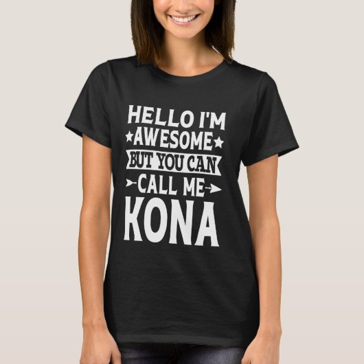 Hallo Geweldige Kona Funny Voornaam T-shirt (Voorkant)
