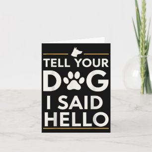 Hallo Grappig Vertel Je Hond Ik Zei Kaart