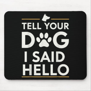 Hallo Grappig Vertel Je Hond Ik Zei Muismat