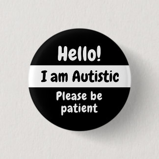 Hallo Ik ben autistisch, wees geduldig Ronde Button 3,2 Cm
