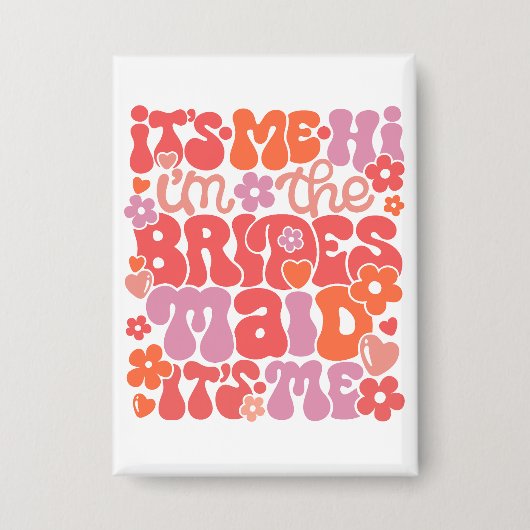 Hallo ik ben de bruidsmeisje cadeau Button (Voorkant)