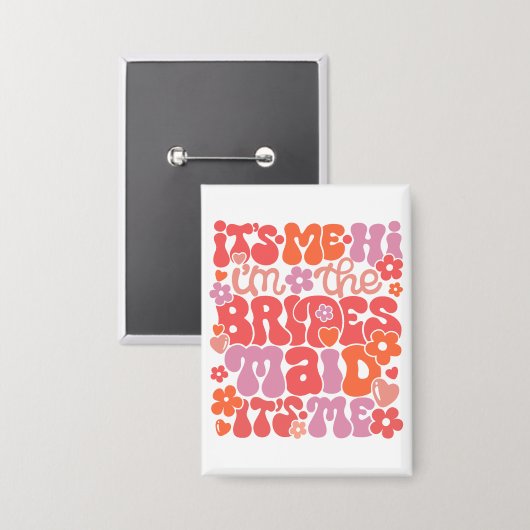 Hallo ik ben de bruidsmeisje cadeau Button (Voorkant / Achterkant)
