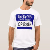Hallo ik ben de Cousin van de Bruidegom Bruiloft N T-shirt (Voorkant)