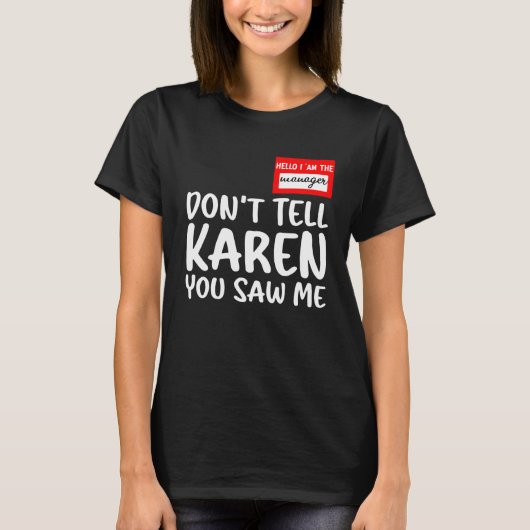 hallo ik ben de manager vertel Karen niet dat je m T-shirt (Voorkant)