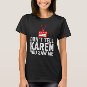 hallo ik ben de manager vertel Karen niet dat je m T-shirt
