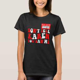 Hallo, ik ben de manager. Vertel Karen niet dat je T-shirt