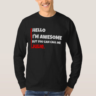 Hallo, ik ben Geweldig, maar je mag me Julie noeme T-shirt