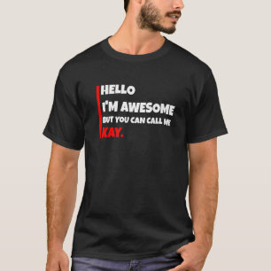 hallo ik ben Geweldige, maar je kunt me Kay Sarcas T-shirt