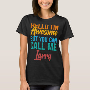 hallo ik ben Geweldige, maar je kunt me Larry noem T-shirt