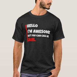 Hallo Ik ben geweldige, maar je mag me Carl Sarca T-shirt