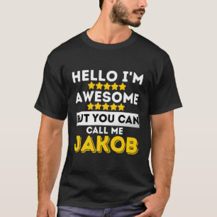 Hallo Ik ben Geweldige, maar je mag me Jakob Sarca T-shirt