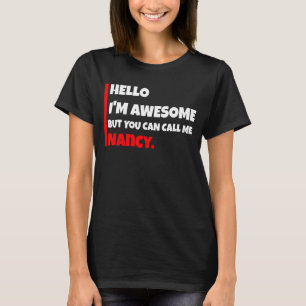 Hallo Ik ben geweldige, maar je mag me Nancy Sarc T-shirt