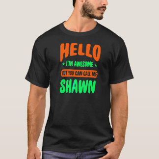 Hallo Ik ben Geweldige noem me Shawn naam geperson T-shirt