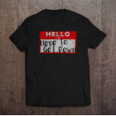 hallo ik ben hier om naar beneden te gaan t-shirt