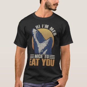 Hallo, ik ben Meg. Leuk je te eten - Megalodon Sha T-shirt