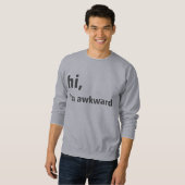 Hallo, ik ben ongemakkelijk sweatshirt (Voorkant volledig)